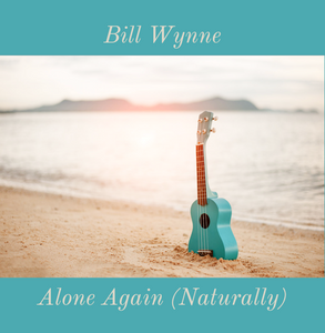 Bill Wynne - "Alone Again (Naturally)" (CD)